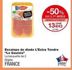 escalope de dinde l'extra tendre le gaulois -50% sur le 2ème article immédiatement