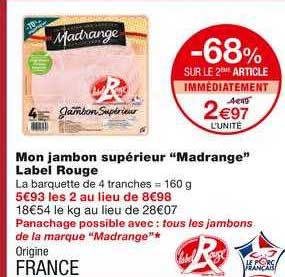 mon jambon supérieur madrange label rouge -68% sur le 2ème article immédiatement