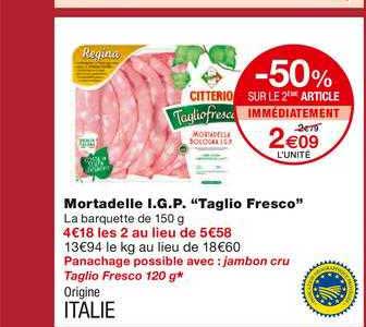 mortadelle i.g.p. taglio fresco -50% sur le 2ème article immédiatement