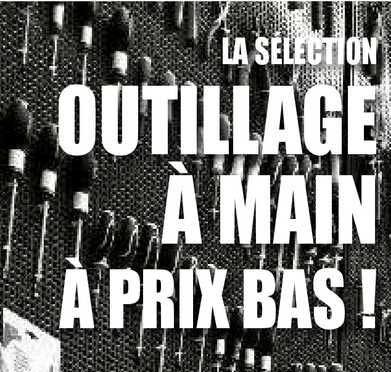 outillage à main à prix bas !
