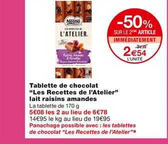 tablette de chocolat les recettes de l'atelier lais raisins amandes -50% sur le 2ème article immédiatement