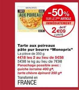 tarte aux poireaux pâte pur beurre monoprix -50% sur le 2ème article immédiatement