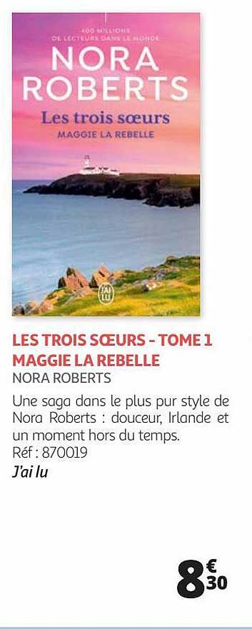 Les Trois Sœurs - Tome 1 Maggie La Rebelle - Nora Roberts