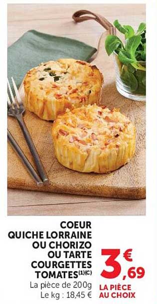COEUR QUICHE LORRAINE OU CHORIZO OU TARTRE COURGETTES TOMATES