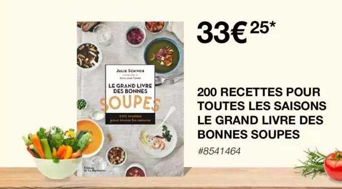 200 recettes pour toutes les saisons le grand livre des bonnes soupes