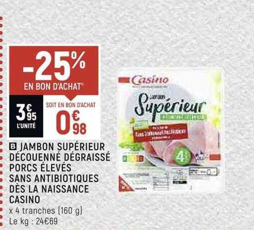 jambon supérieur découenné dégraissé porcs élevés sans anitbioques dès la naissance casino