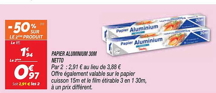 papier aluminium 30m netto -50% sur le 2ème produit