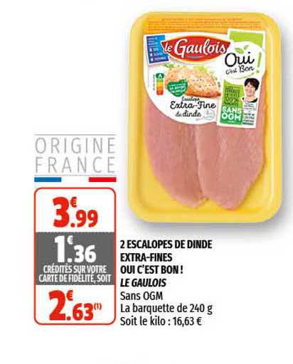 2 escalopes de dinde extra-fines oui c'est bon! le gaulois