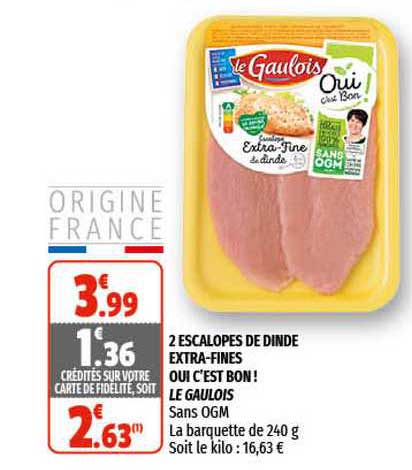 2 escalopes de dinde extra-fines oui c'est bon! le gaulois