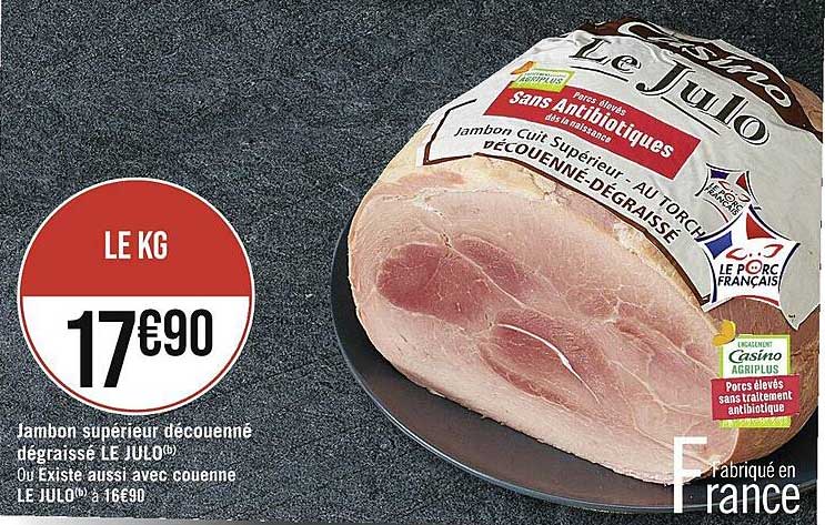 jambon supérieur découenné dégraissé le julo ou existe aussi avec couenne