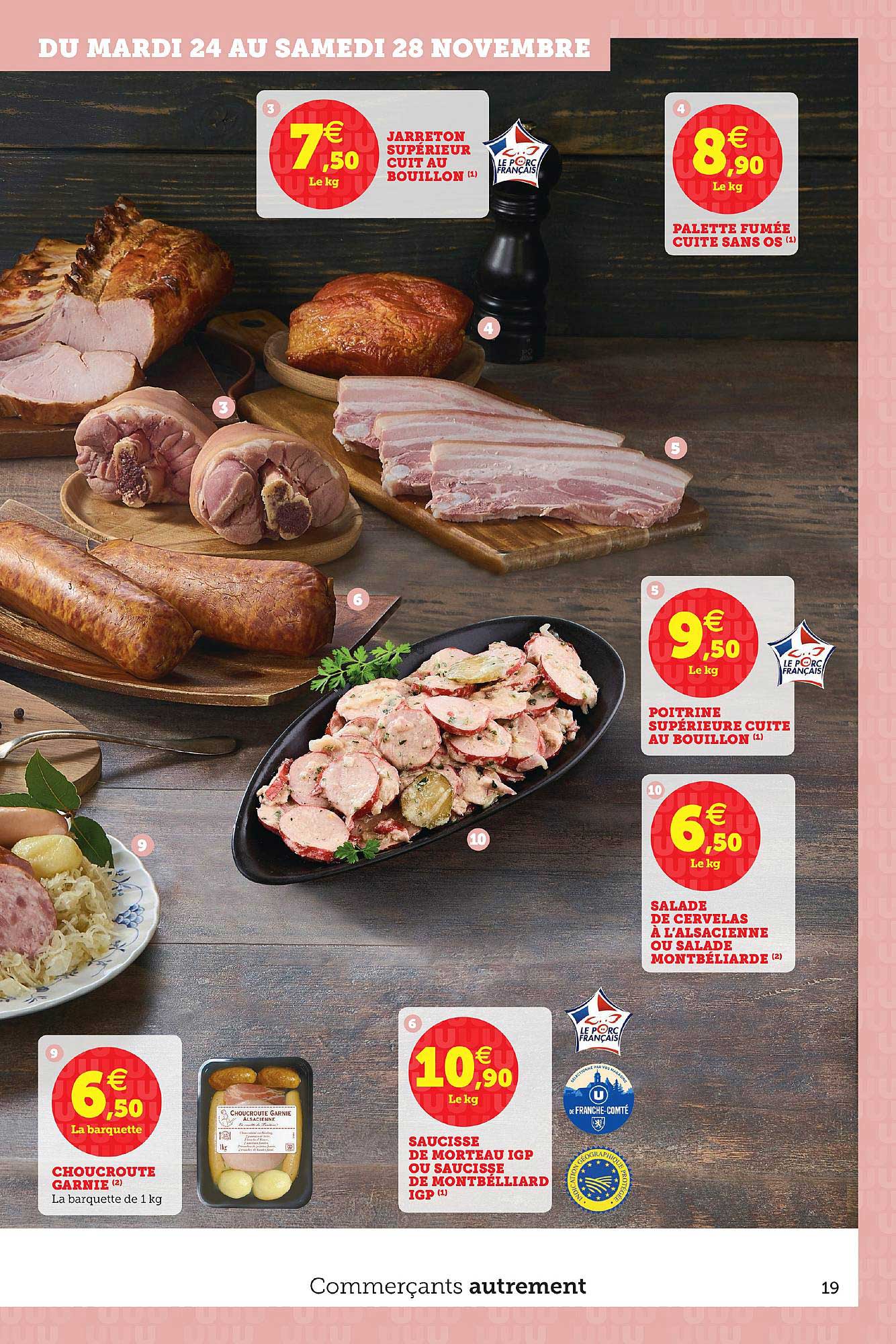 jarreton, palette fumée, poitrine supérieur, salade de cervelas ou salade montbéliarde, choucroute garnie, saucisse du morteau ou saucisse de montbélliard
