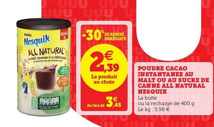 poudre cacao instantanée au malt ou au sucres de canne all natural nesquik -30% de remise immédiate