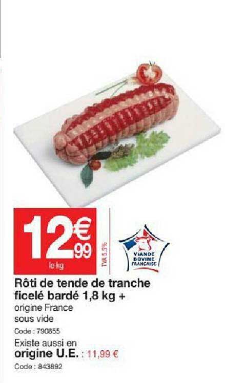 rôti de tende de tranche ficelé bardé 1,8 kg +