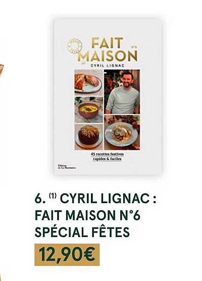 cyril lignac : fait maison n°6 spécial fêtes