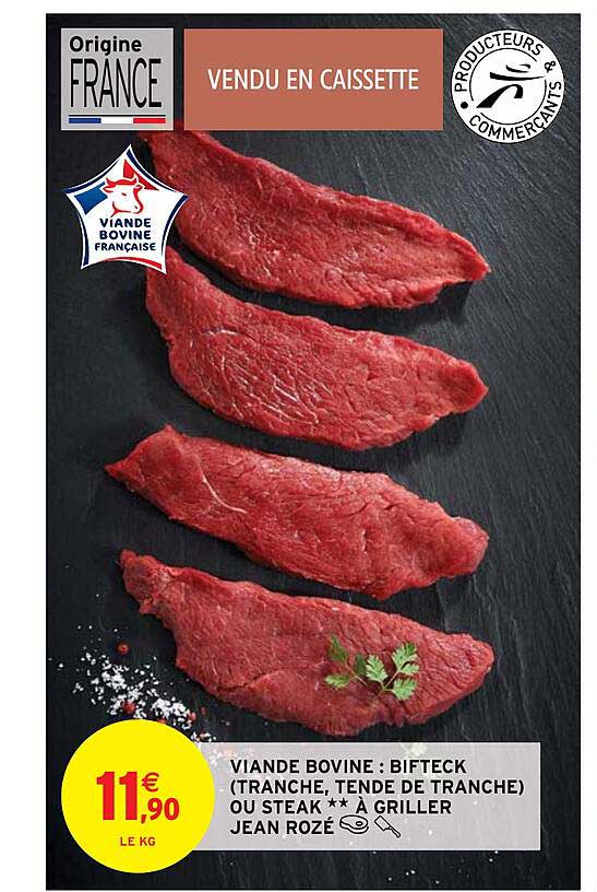 viande bovine : bifteck (tranche, tende de tranche) ou steak ** à griller jean rozé