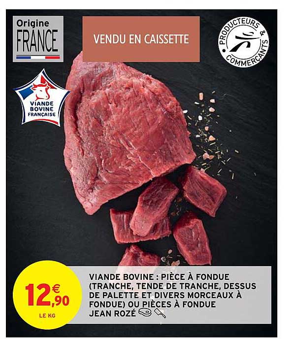 viande bovine : pièce à fondue (tranche, tende de tranche, dessus de palette et divers morceaux à fondue) ou pièces à fondue jean rozé