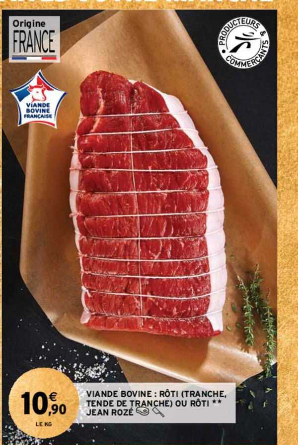 viande bovine : rôti (tranche, tende de tranche) ou rôti** jean rozé