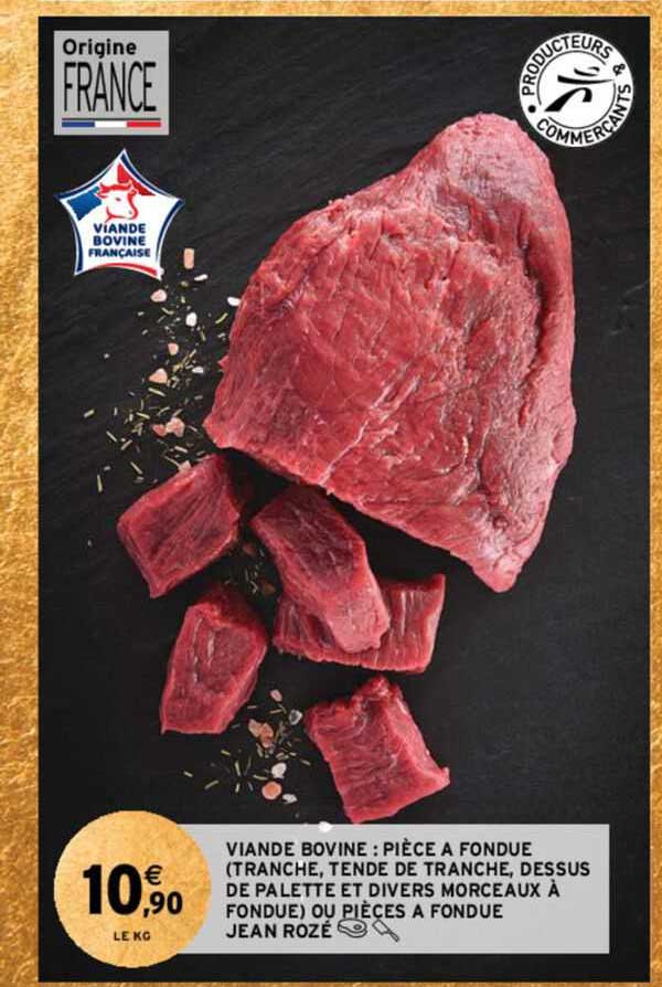 Viande Bovine : Pièce à Fondue (tranche, Tende De Tranche, Dessus De Palette Et Divers Morceaux à Fondue) Ou Pièces à Fondue Jean Rozé