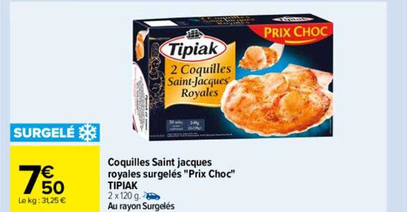 coquilles saint jacques royales surgelés "prix choc" tipiak