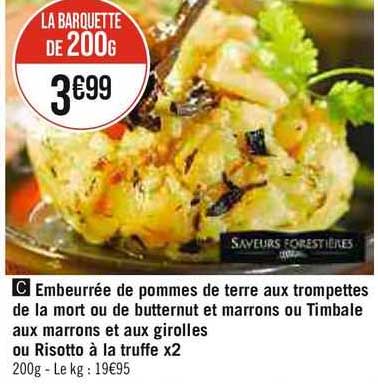 embeurrée de pommes de terre aux trompettes de la mort ou de butternut et marrons ou timbale aux marrons et aux girolles ou risotto à la truffe x 2