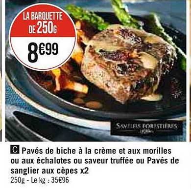 pavés de biche à la crème et aux morilles ou aux échalotes ou saveur truffée ou pavés de sanglier aux cèpes x 2