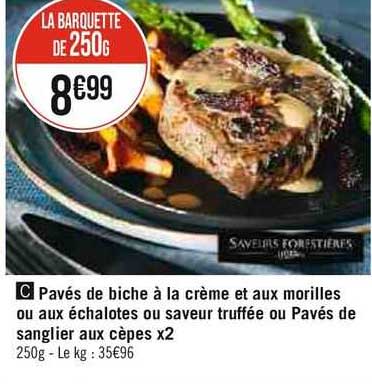 pavés de biche à la crème et aux morilles ou aux échalotes ou saveur truffée ou pavés de sanglier aux cèpes x 2