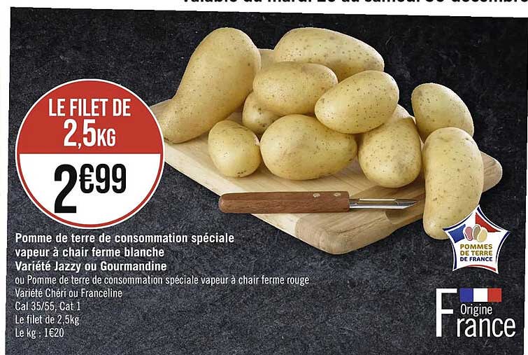 pomme de terre de consommation spéciale vapeur à chair ferme blanche variété jazzy ou gourmandine ou pomme de terre de consommation spéciale vapeur à chair ferme rouge variété chéri ou franceline