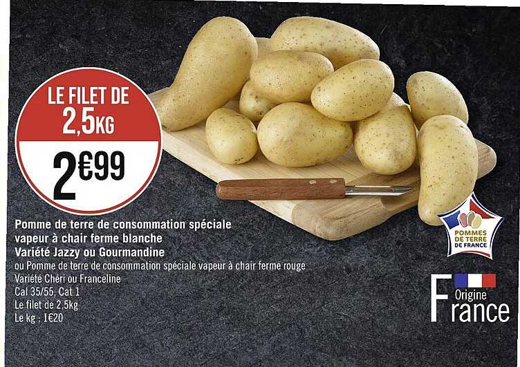 pomme de terre de consommation spéciale vapeur à chair ferme blanche variété jazzy ou gourmandine ou pomme de terre de consommation spéciale vapeur à chair ferme rouge variété chéri ou franceline