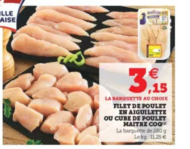 filet de poulet en aiguillette ou cube de poulet maître coq