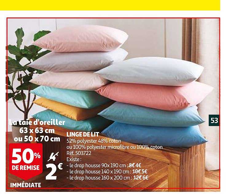 linge de lit : la taie d'oreiller 63 x 63 cm ou 50 x 70 cm