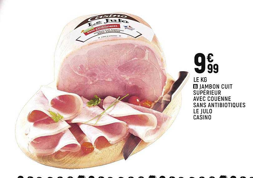 jambon cuit supérieur avec couenne sans antibiotiques le julo casino