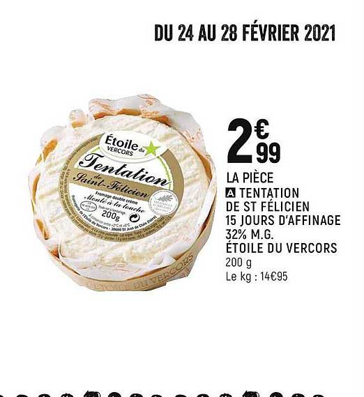 tentation de st félicien 15 jours d'affinage 32% m.g. étoile du vercors