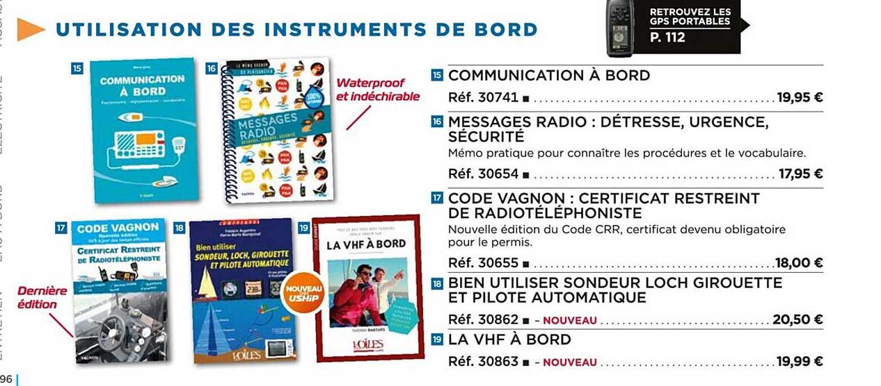 communication à bord, messages radio : détresse, urgence, sécurité, code vagnon : certificat restreint de radiotéléphoniste, bien utiliser sondeur loch girouette et pilote automatique, la vhf à bord