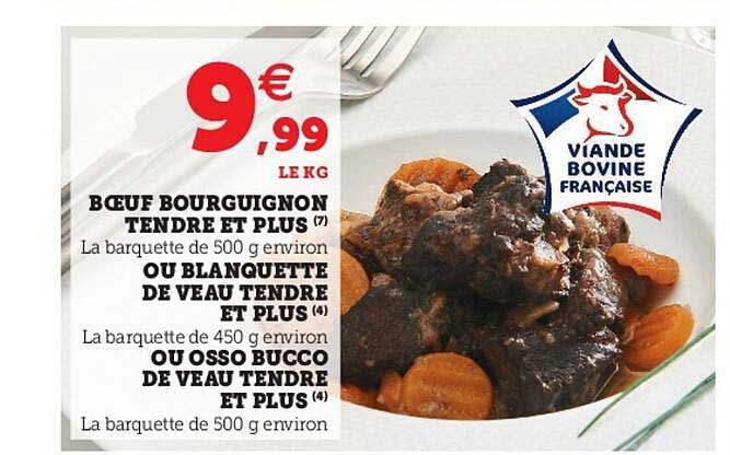 bœuf bourguignon tendre et plus ou blanquette de veau tendre et plus ou osso bucco de veau tendre et plus