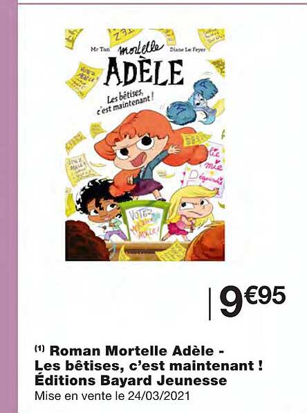 roman mortelle adèle - les bêtises, c'est maintenant ! éditons bayard jeunesse