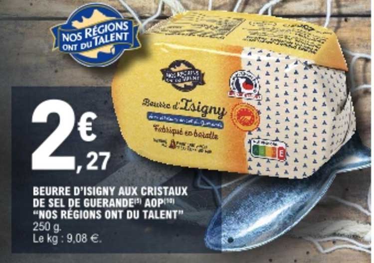 beurre d'isigny aux cristaux de sel de guérande aop "nos régions ont du talent"