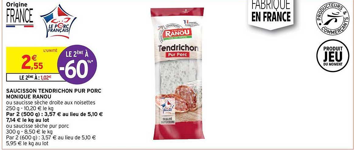 saucisson tendrichon pur porc monique ranou le 2ème à -60%