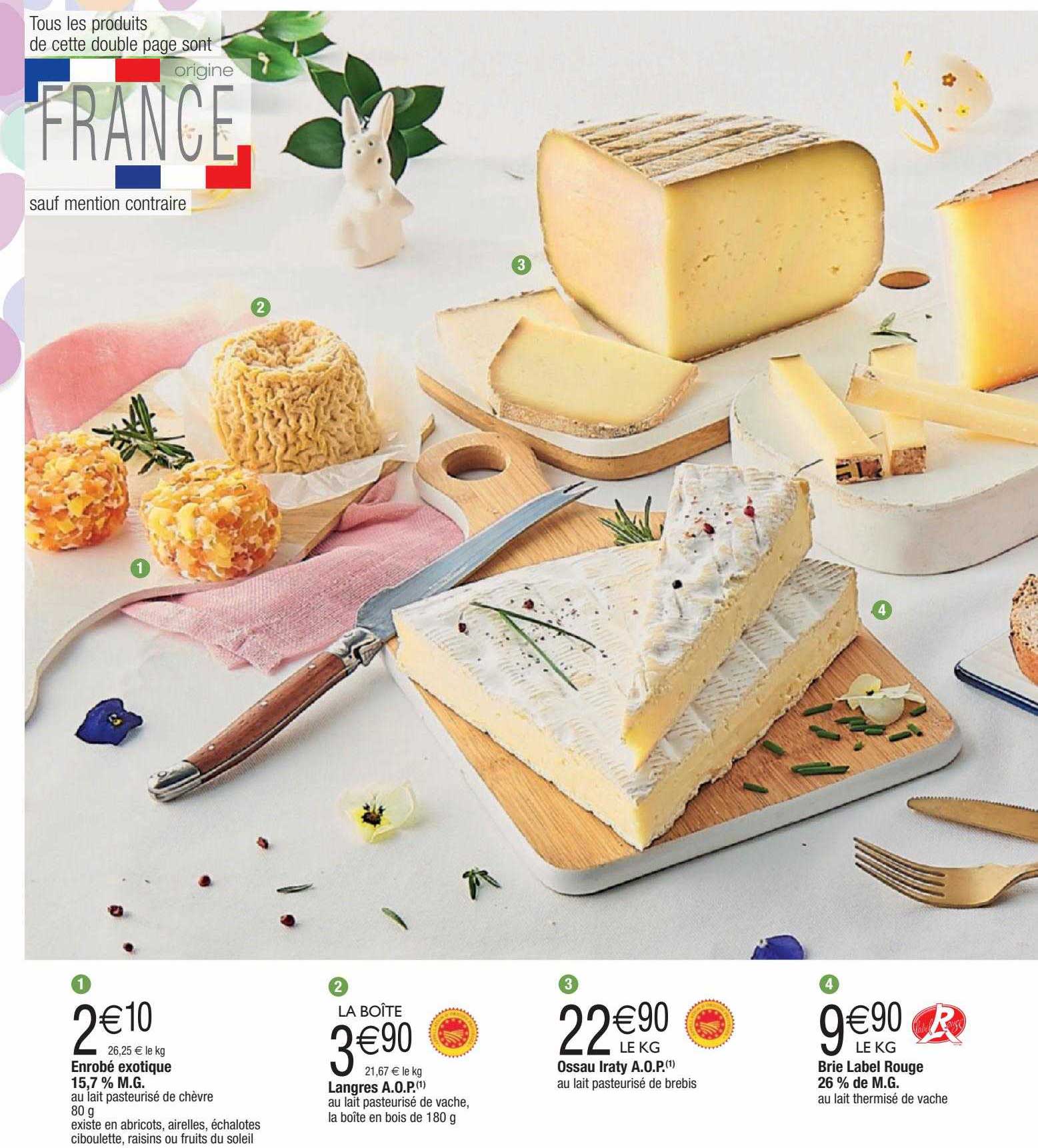 enrobé exotique, langres a.o.p., ossau iraty a.o.p., brie label rouge 26% de m.g.