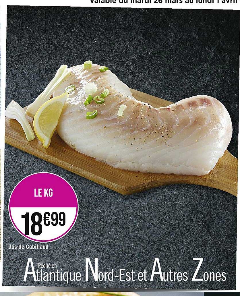 dos de cabillaud pêchée en atlantique  nord-est et autres zones