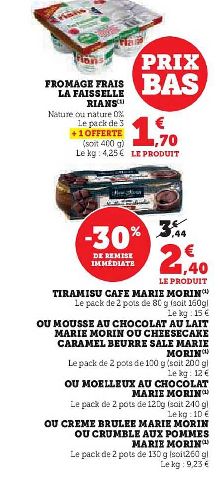 fromage frais la faisselle rians, tiramisu café marie morin ou mousse au chocolat au lait marie morin ou cheesecake caramel beurre salé marie morin ou moelleux au chocolat marie morin ou crème brûlée