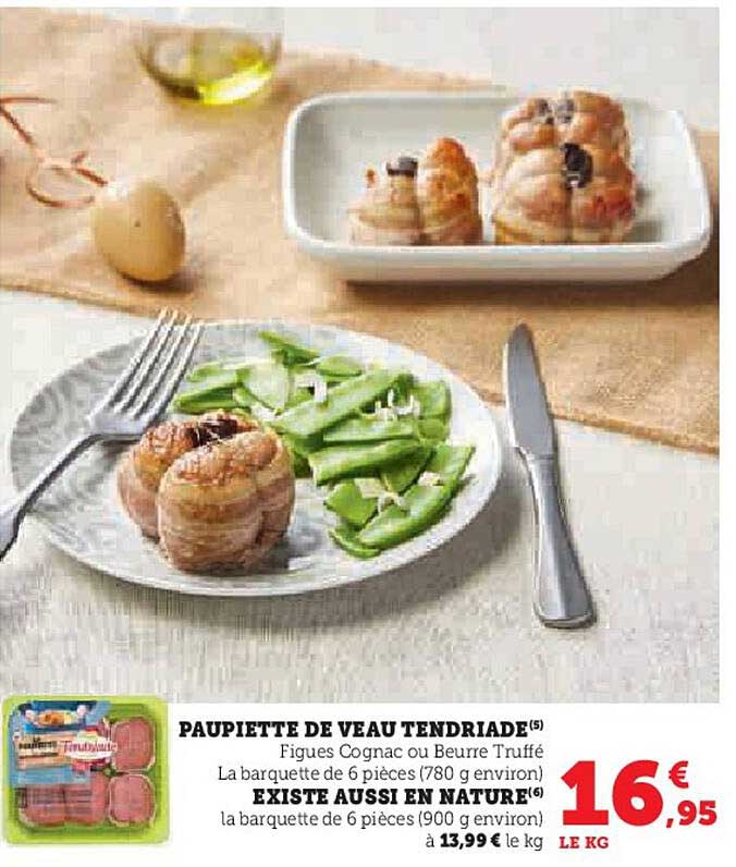 paupiette de veau tendriade existe aussi en nature