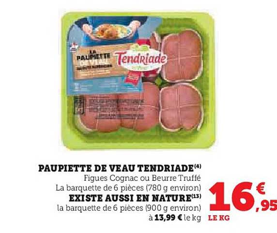 paupiette de veau tendriade existe aussi en nature
