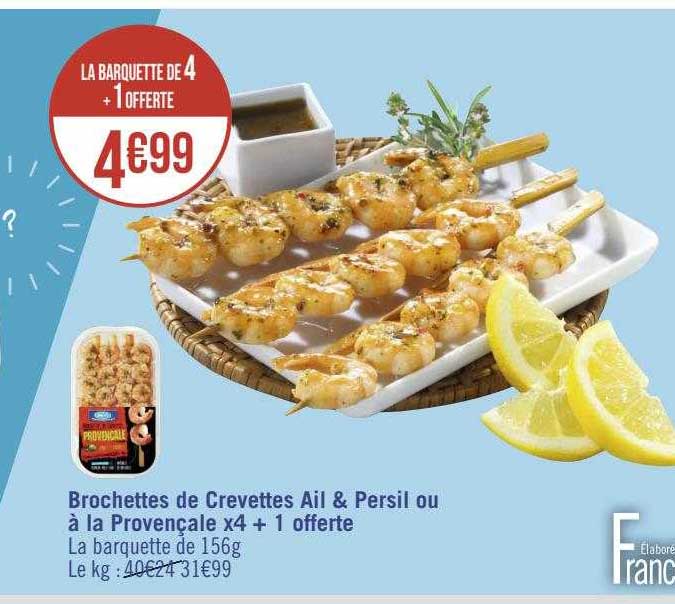 Brochettes De Crevettes Ail & Persil Ou à La Provençale X 4 + 1 Offerte
