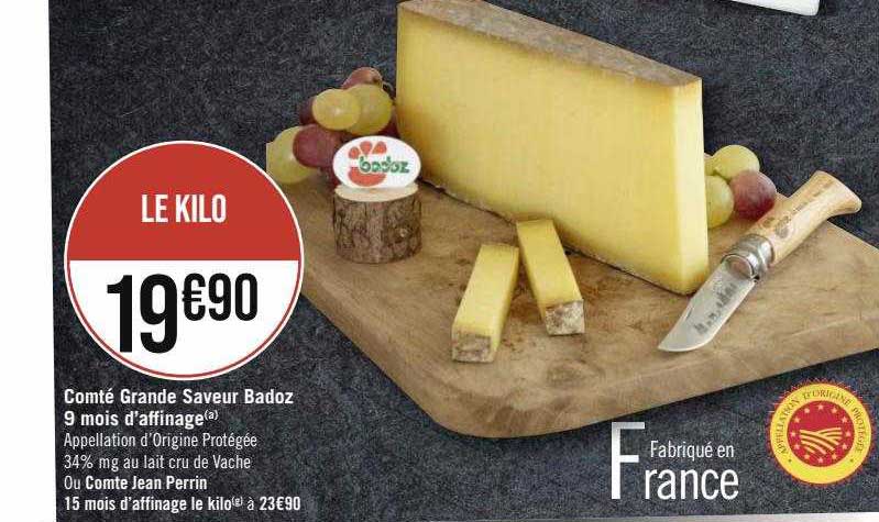 comté grande saveur badoz 9 mois d'affinage ou comte jean perrin 15 mois d'affinage le kilo