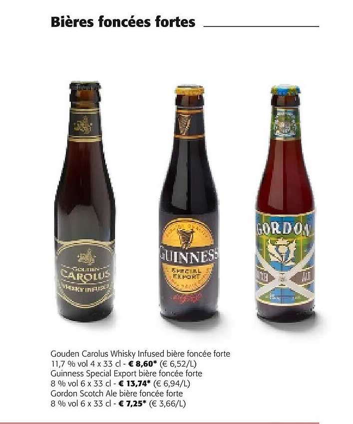 gouden carolus whisky infused bière foncée forte 11,7% vol, guinness spécial export bière foncée forte 8% vol, gordon scotch ale bière foncée forte 8% vol
