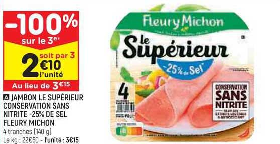jambon le supérieur conservation sans nitrite -25% de sel fleury michon