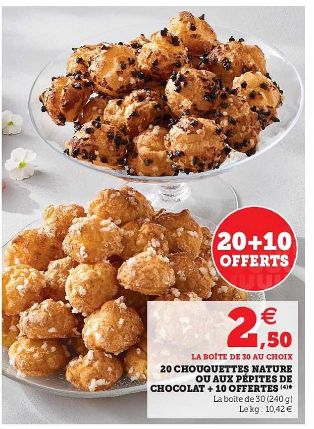 20 chouquettes nature ou aux pepites de chocolat + 10 offertes