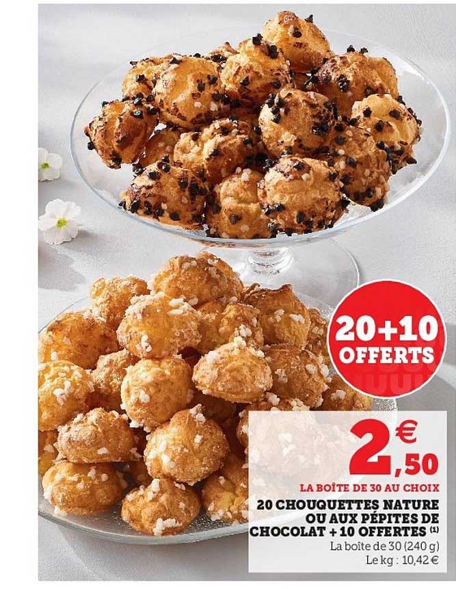 20 chouquettes nature ou aux pépites de chocolat +10 offertes