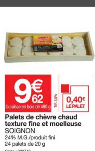 palets de chevre chaud texture fine et moelleuse soignon
