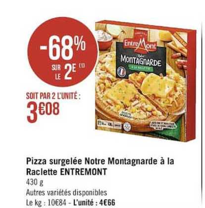 pizza surgelée notre montagnarde à la raclette entremont -68% sur le 2e
